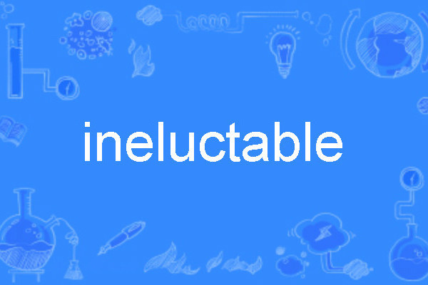 ineluctable ineluctable