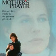 A Mother\x27s Prayer(拉里·埃利坎執導的電影) A Mother\x27s Prayer(拉里·埃利坎執導的電影)