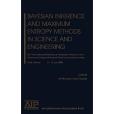 Bayesian Inference and Maximum Entropy Methods in Science and Engineering Bayesian Inference and Maximum Entropy Methods in Science and Engineering