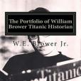 The Portfolio of William Brower Titanic Historian The Portfolio of William Brower Titanic Historian