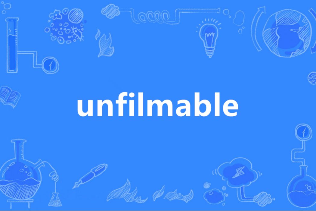 unfilmable unfilmable