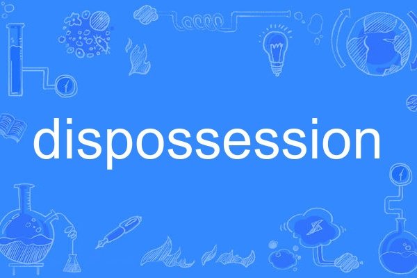 dispossession dispossession