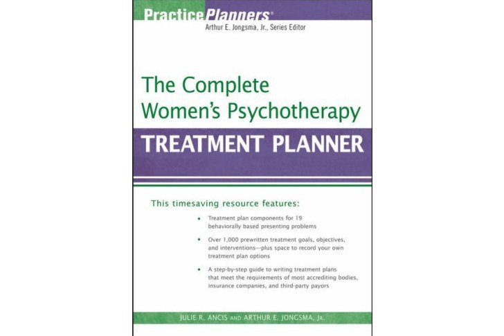 The Complete Women\x27s Psychotherapy Treatment Planner The Complete Women\x27s Psychotherapy Treatment Planner