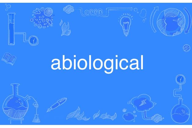 abiological abiological