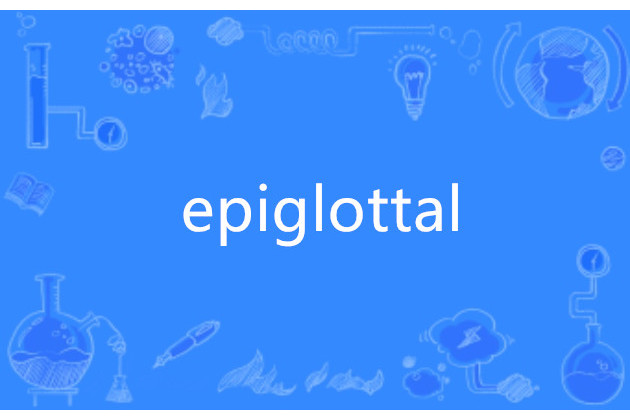 epiglottal epiglottal