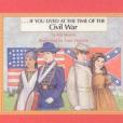 If You Lived at the Time of the Civil War(Moore, Kay; Matsick, Anni;著圖書) If You Lived at the Time of the Civil War(Moore, Kay; Matsick, Anni;著圖書)