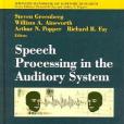 Speech Processing in the Auditory System Speech Processing in the Auditory System