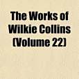 The Works of Wilkie Collins The Works of Wilkie Collins