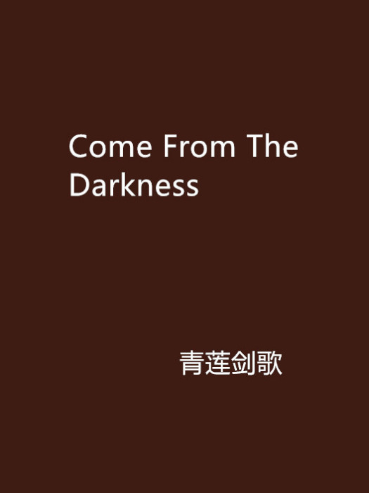 Come From The Darkness Come From The Darkness