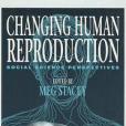 Changing Human Reproduction Changing Human Reproduction