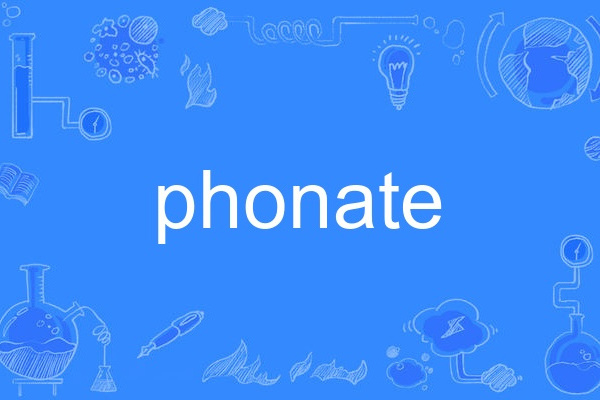 phonate phonate