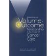 Interpreting the Volume-Outcome Relationship in the Context of Cancer Care Interpreting the Volume-Outcome Relationship in the Context of Cancer Care
