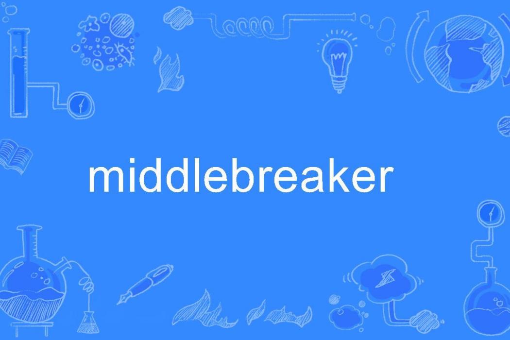 middlebreaker middlebreaker