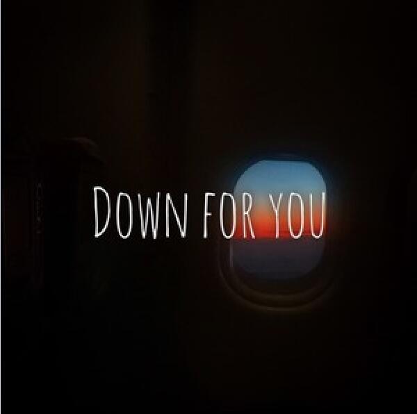 Down For You Down For You