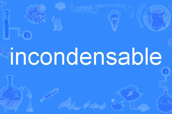 incondensable incondensable