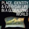 Place, Identity and Everyday Life in a Globalizing World Place, Identity and Everyday Life in a Globalizing World