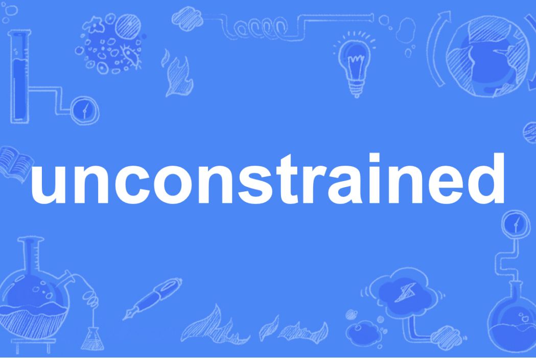 unconstrained unconstrained
