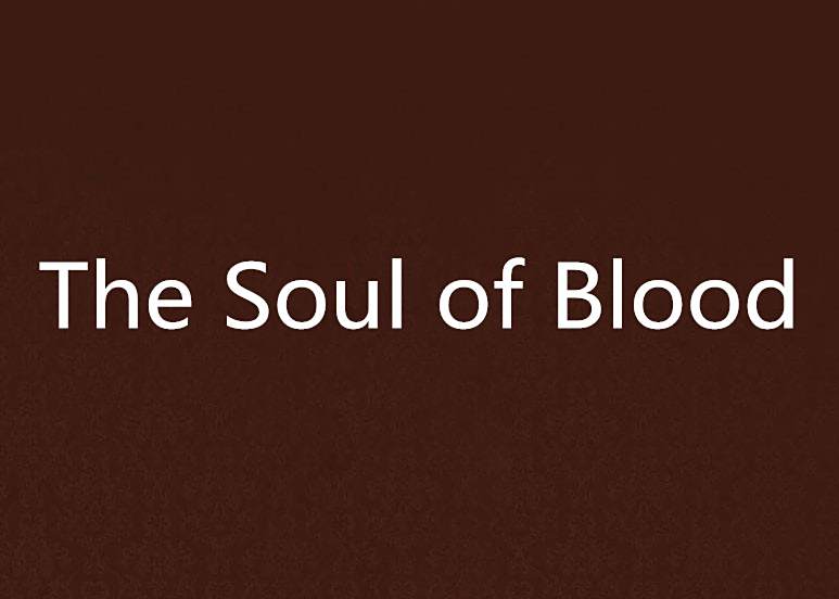 The Soul of Blood The Soul of Blood