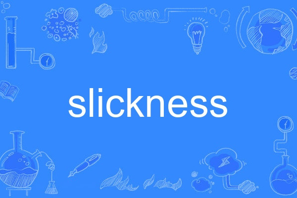 slickness slickness