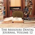 The Missouri Dental Journal, Volume 12 The Missouri Dental Journal, Volume 12