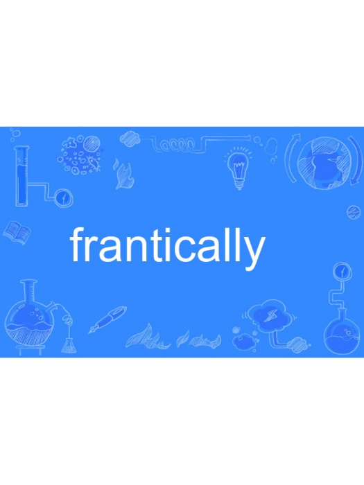 frantically frantically