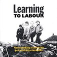 Learning to Labour Learning to Labour