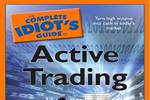 The Complete Idiot\x27s Guide to Active Trading The Complete Idiot\x27s Guide to Active Trading