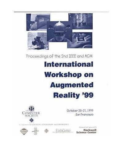 2nd IEEE and Acm International Workshop on Augmented Reality 2nd IEEE and Acm International Workshop on Augmented Reality