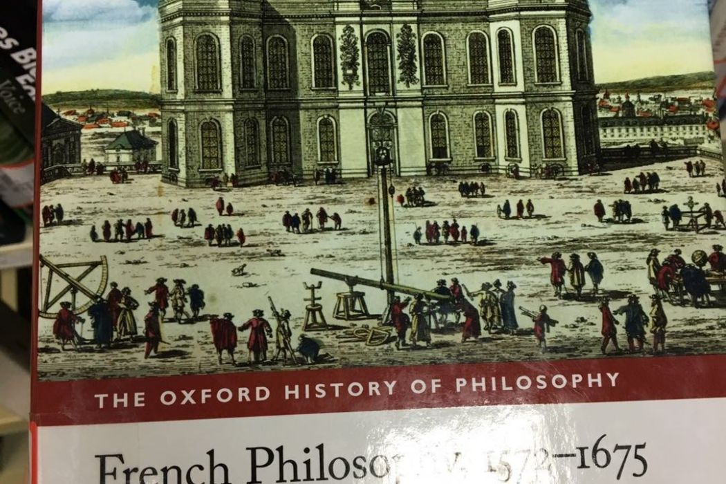 French Philosophy, 1572-1675 French Philosophy, 1572-1675