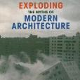 Exploding the Myths of Modern Architecture Exploding the Myths of Modern Architecture