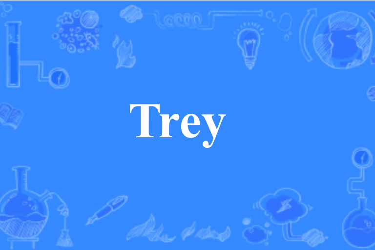 Trey(英文單詞) Trey(英文單詞)