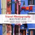 Travel Photography Masterclass Travel Photography Masterclass