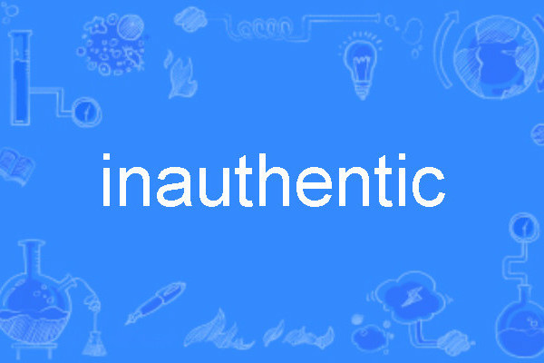 inauthentic inauthentic