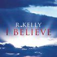 I Believe(R.Kelly演唱歌曲)