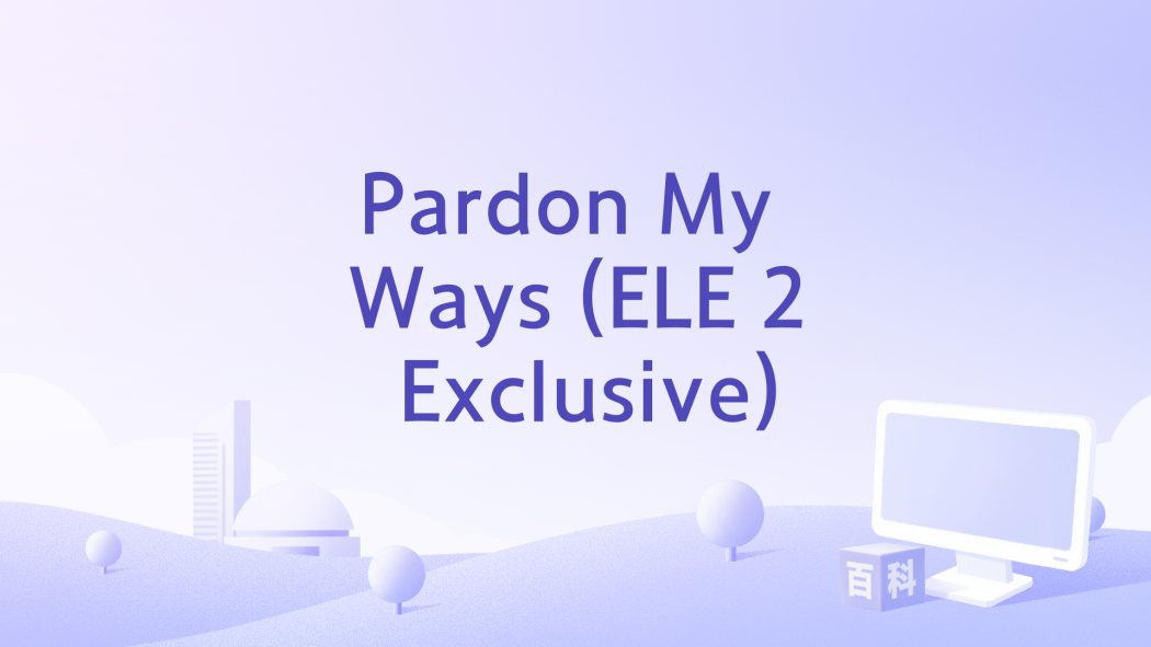 Pardon My Ways (ELE 2 Exclusive) Pardon My Ways (ELE 2 Exclusive)