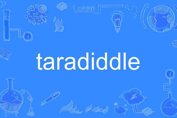 taradiddle taradiddle