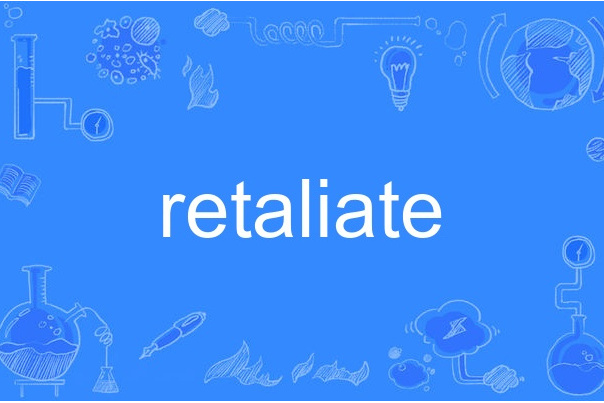 retaliate