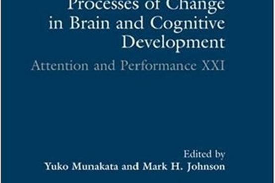 Processes of Change in Brain and Cognitive Development Processes of Change in Brain and Cognitive Development