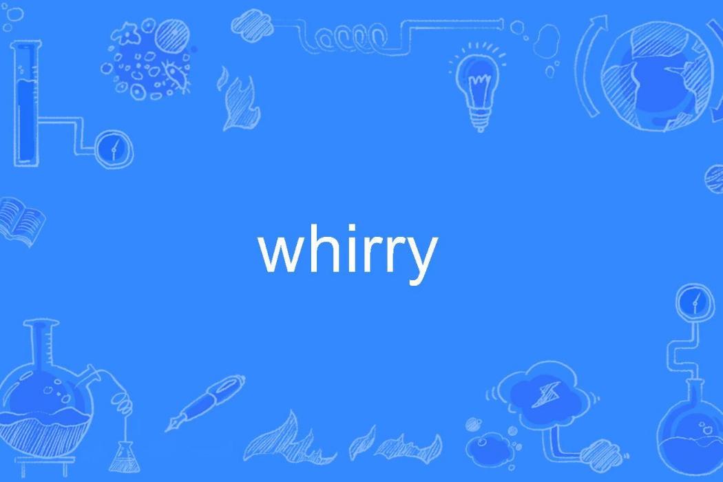 whirry whirry