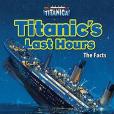Titanic\x27s Last Hours: The Facts Titanic\x27s Last Hours: The Facts