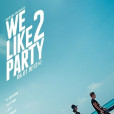 WE LIKE 2 PARTY WE LIKE 2 PARTY