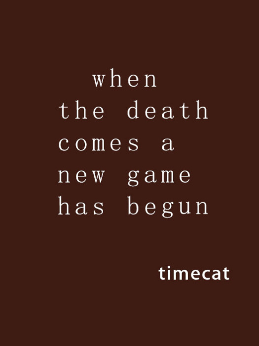 when the death comes a new game has begun when the death comes a new game has begun
