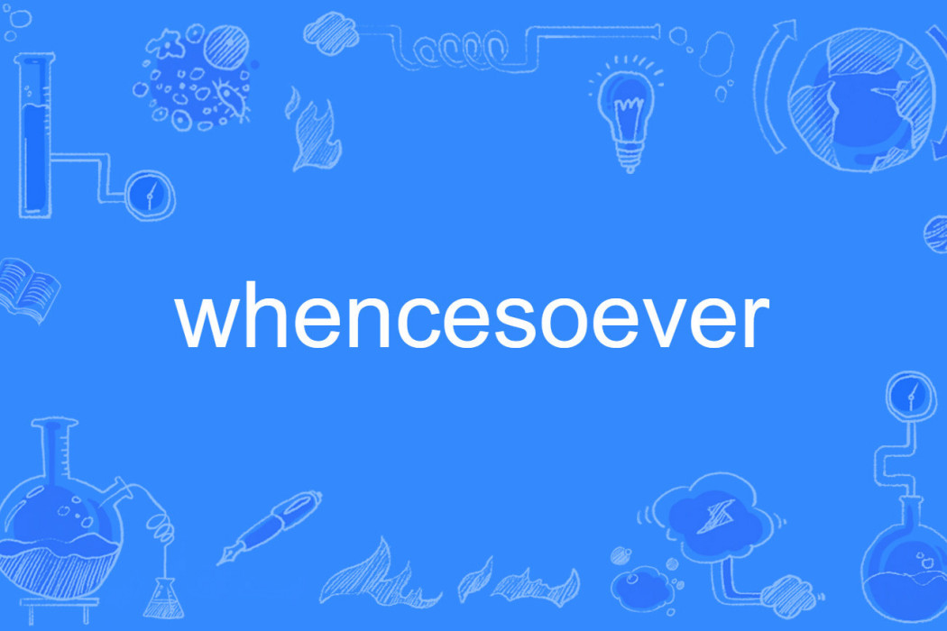 whencesoever whencesoever