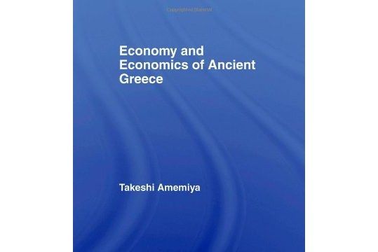 Economy and Economics of Ancient Greece Economy and Economics of Ancient Greece