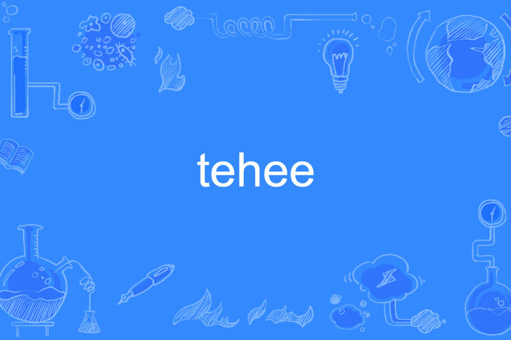 tehee tehee