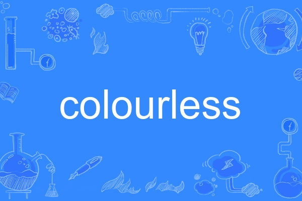 colourless colourless