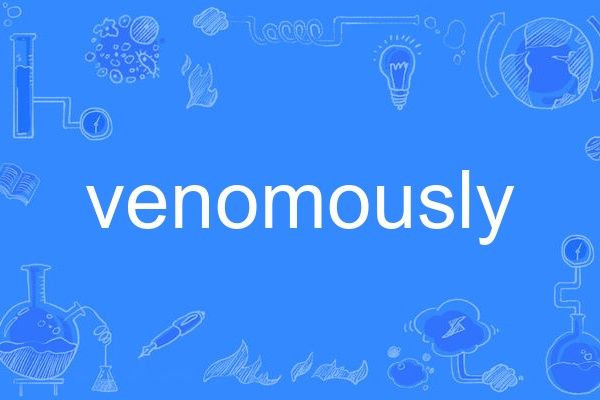 venomously venomously