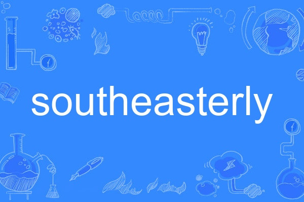 southeasterly southeasterly