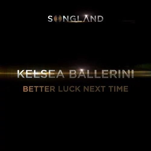 Better Luck Next Time(Kelsea Ballerini的歌曲) Better Luck Next Time(Kelsea Ballerini的歌曲)