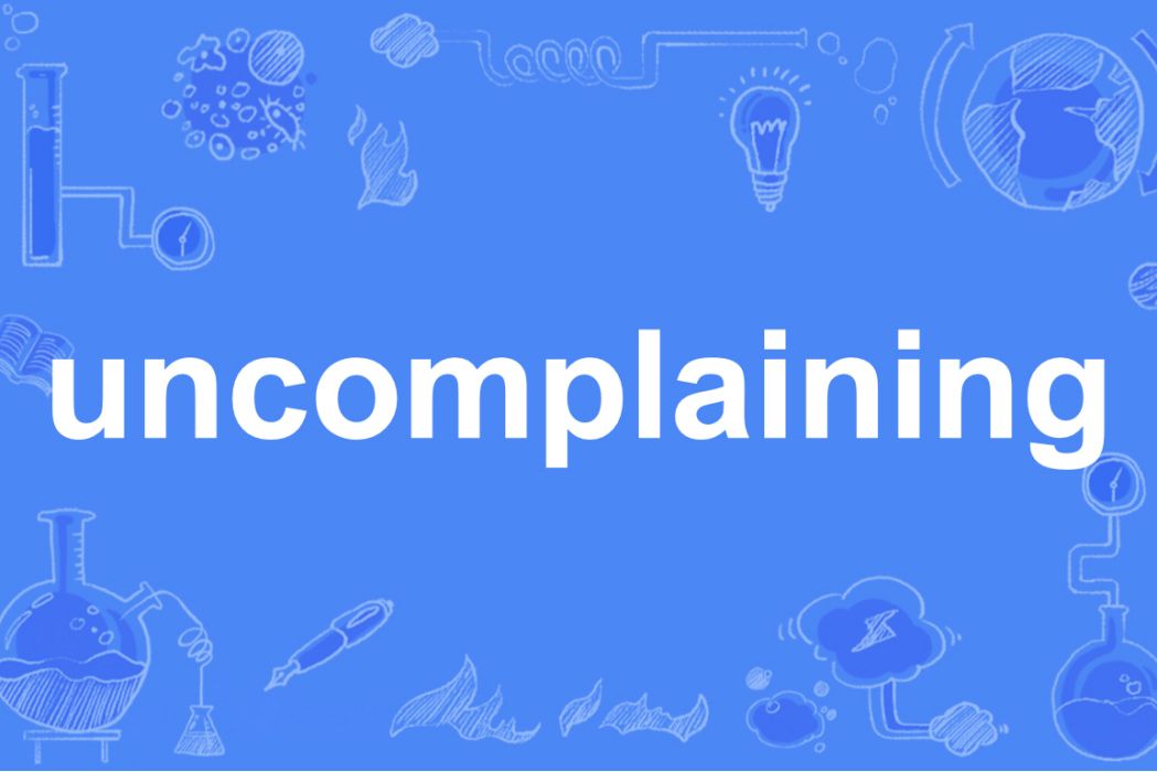 uncomplaining uncomplaining